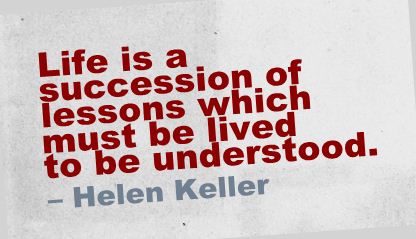 life-is-a-succession-of-lessons-which-must-be-lived-to-be-understood